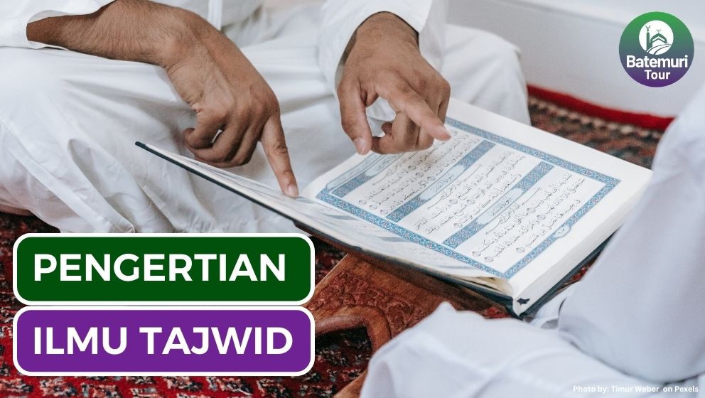 Umat Muslim Harus Tau!! Ini Dia Ilmu Tajwid Untuk Baca Al-Quran